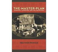 The Master Plan: Himmler's Scholars And the Holocaust