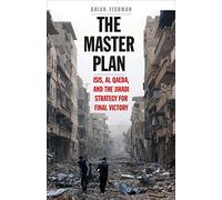The Master Plan: ISIS, Al Qaeda, and the Jihadi Strategy for Final Victory