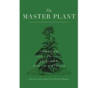 The Master Plant: Tobacco in Lowland South America
