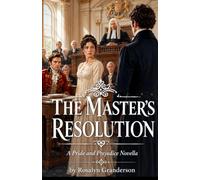 The Master’s Resolution: a pride and prejudice novella (pride and prejudice variations and sequels)