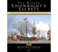 The Master Shipwright's Secrets: How Charles II built the Restoration Navy