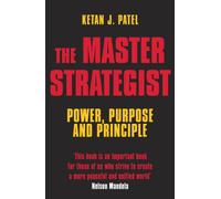 The Master Strategist: Power, Purpose and Principle in Action