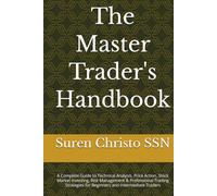 The Master Trader's Handbook: A Complete Guide to Technical Analysis, Price Action, Stock Market Investing, Risk Management & Professional Trading Strategies for Beginners and Intermediate Traders