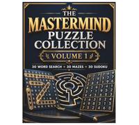 The Mastermind Puzzle Collection: Volume 1: 90 Large Print Challenges: 30 Word Search, 30 Mazes & 30 Sudoku for Adults and Seniors
