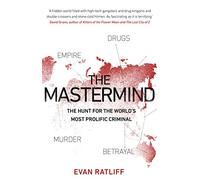 The Mastermind: The hunt for the World's most prolific criminal