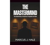 THE MASTERMIND: The Untold Story of America’s Forgotten Art Heist