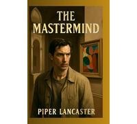 THE MASTERMIND: The Untold Story of James Blaine Mooney: A Carpenter's Desperate Heist That Shattered His Life and Exposed America's Dark Side in the 1970s