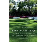 The Masters: A Hole-by-Hole History of America's Golf Classic (Third Edition)