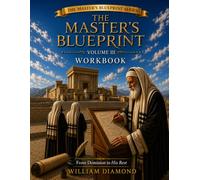 The Master's Blueprint: From Dominion to His Rest: Workbook