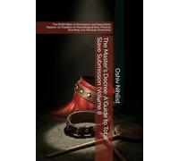 The Master's Decree: A Guide to Total Slave Submission (Volume I): The BDSM Bible of Domination and Masochistic Rapture: 10 Chapters on Psychological Ruin, Physical Branding, and Absolute Ownership