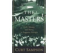 The Masters: Golf, Money, and Power in Augusta, Georgia