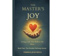 The Master's Joy: Living a Life Reflecting His Heart (The Parable Pathway Series)