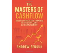 The Masters of Cashflow: Building Unbreakable Companies in Southeast Asia's $1T Digital Economy
