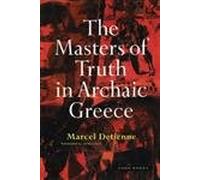 The Masters of Truth in Archaic Greece (Zone Books)
