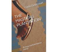 THE MASTERS PLANTATION: (A sissy cuckold horror story)
