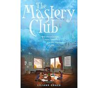The Mastery Club: - See the Invisible, Hear the Silent, Do the Impossible