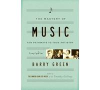 The Mastery of Music: 10 Pathways to True Artistry
