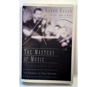 The Mastery of Music: Ten Pathways to True Artistry