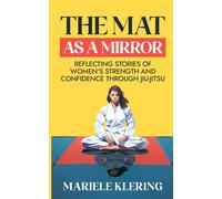 The Mat as a Mirror: Reflecting Stories of Women's Strength and Confidence through Jiu-Jitsu