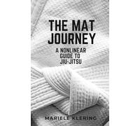 The Mat Journey: A Nonlinear Guide to Jiu-Jitsu