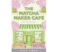 The Matcha Maker Café: The Cosy Small-Town, Opposites Attract Romance: 1 (Matcha Maker Series, 1)
