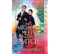 The Matchmaker Meets Her Match: A Regency Historical Romance: 3 (Matchmaking Mischief Makers)