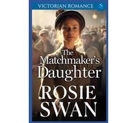 The Matchmaker's Daughter: Victorian Romance (Heartfelt Victorian Era Romance)