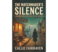 The Matchmaker's Silence: A Small Town Cozy Mystery with a Midlife Amateur Sleuth (Sparrow Harbor Second Chances Mysteries, Book 1)