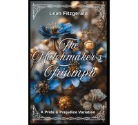 The Matchmakers Triumph: A Pride and Prejudice Variation (Kitty Bennet's Principles of Courtship)