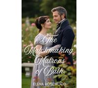 The Matchmaking Matrons of Bath (The Second Bloom Romances)