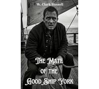The Mate of the Good Ship York: A Classic 19th-Century Nautical Adventure of Courage, Storms, and High Seas Heroism
