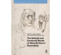 The Material and Emotional Worlds of Albrecht Durer’s Nuremberg