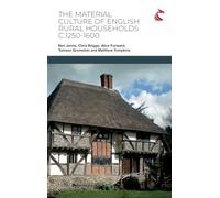 The Material Culture of English Rural Households c.1250-1600