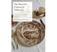 The Material Culture of Tableware: Staffordshire Pottery and American Values