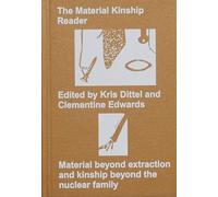 The Material Kinship Reader: Material Beyond Extraction and Kinship Beyond the N