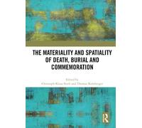 The Materiality and Spatiality of Death, Burial and Commemoration