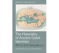 The Materiality of Ancient Greek Identities, 9th to 2nd Centuries Bce (Debates in Archaeology)
