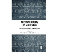 The Materiality of Mourning: Cross-disciplinary Perspectives