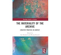 The Materiality of the Archive: Creative Practice in Context – Routledge Studies in Archives