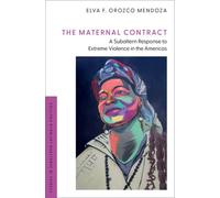 The Maternal Contract : A Subaltern Response to Extreme Violence in the Americas