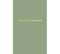The Maternal Mindset: A journal for all mums going through the postnatal journey