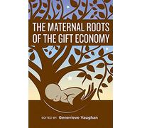The Maternal Roots of the Gift Economy