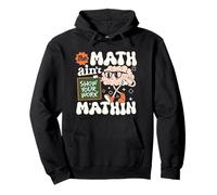 The Math Ain't Mathin Funny Math Teacher Show Your Work Pullover Hoodie