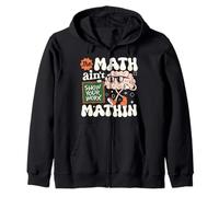 The Math Ain't Mathin Funny Math Teacher Show Your Work Zip Hoodie