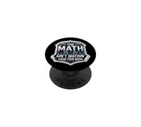 The Math Ain't Mathin Funny Mathematics Teacher Professor PopSockets Adhesive PopGrip