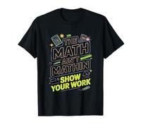 The Math Ain't Mathin Show Your Work Teacher T-Shirt