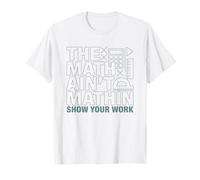 The Math Ain't Mathin Show Your Work Teacher T-Shirt