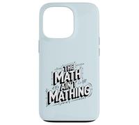The Math Ain't Mathing Logical Fail Joke Modern Slang Humor Case for iPhone 13 Pro