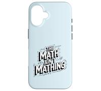 The Math Ain't Mathing Logical Fail Joke Modern Slang Humor Case for iPhone 16