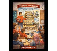 The Math and AI Ladder: Climb from Confusion to Clarity, One Thought at a Time (The AI Mathematics Ladder Building Intelligence from First Principles)